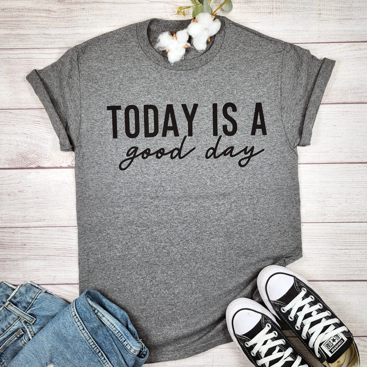 Today Is A Good Day Tee