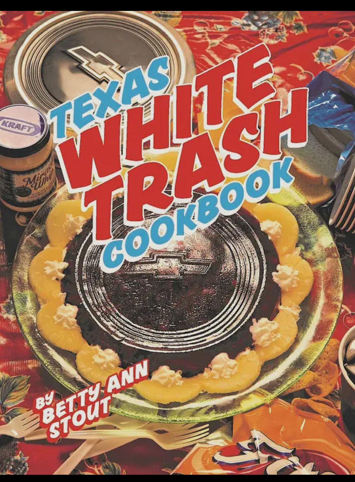 Texas White Trash Cookbook