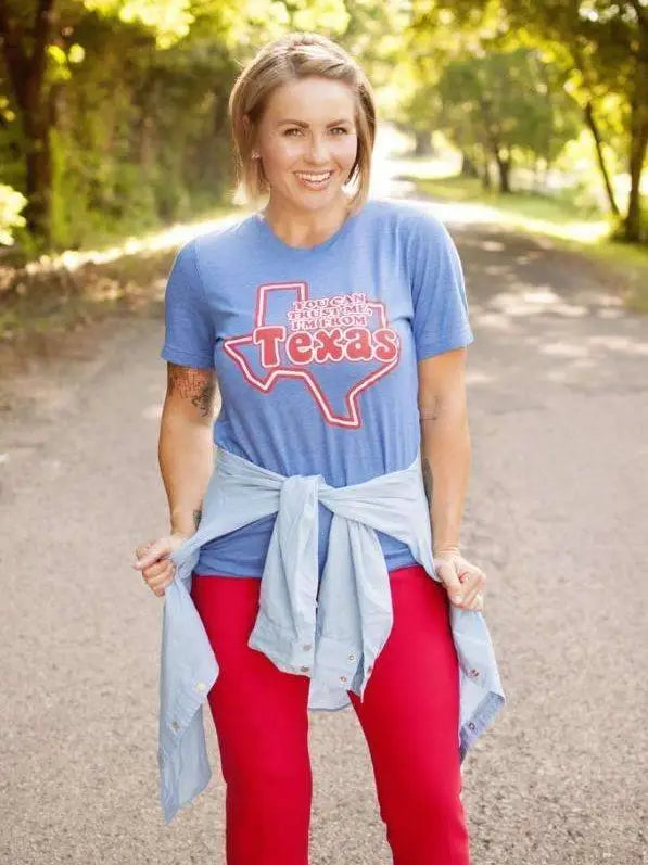 You Can Trust Me, I’m From Texas T Shirt