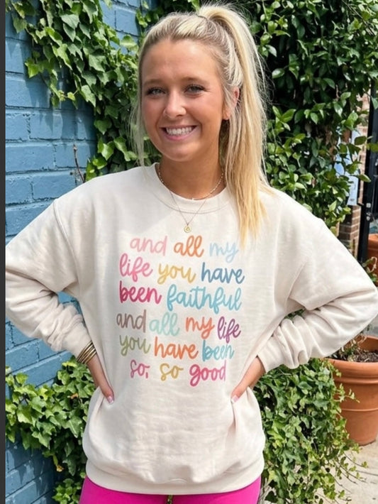 All My Life you Have been Faithful Sweatshirt