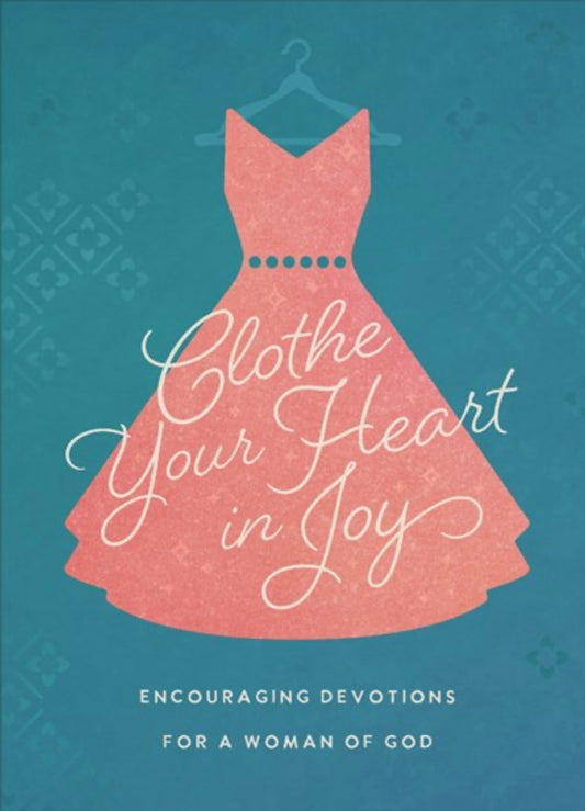 Clothe your Heart in Joy Devotional