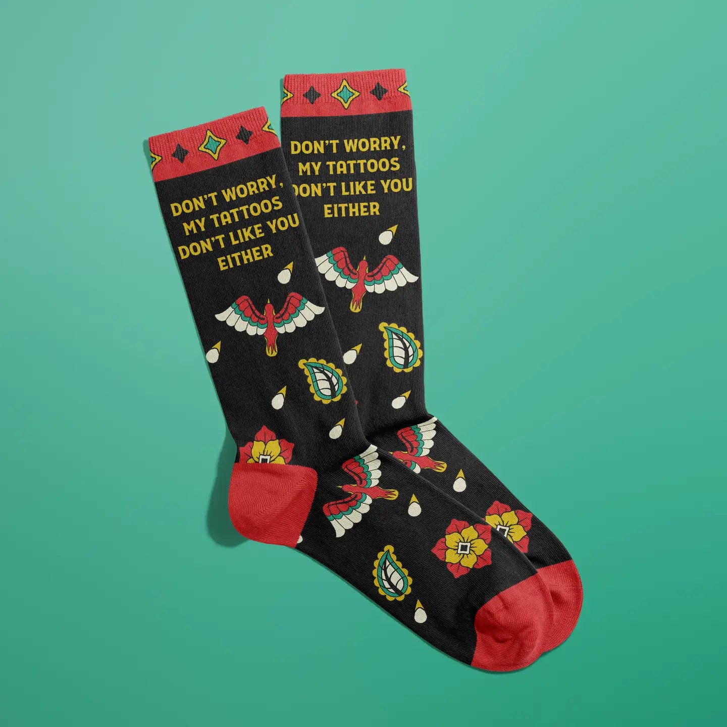Don’t Worry My Tattoos Don’t Like You Either Socks