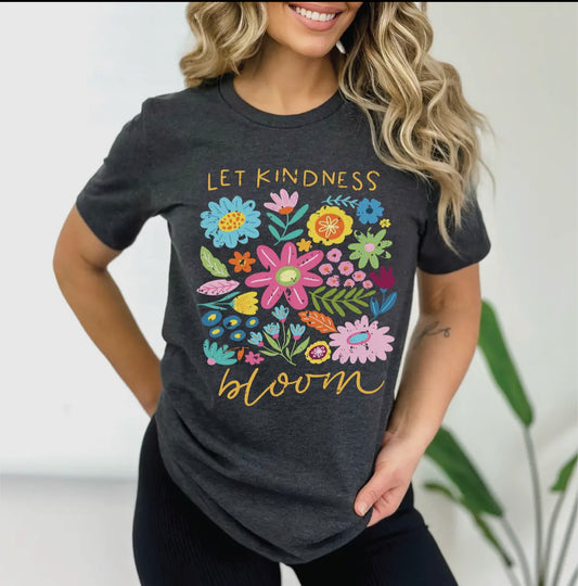 Let kindness bloom tee