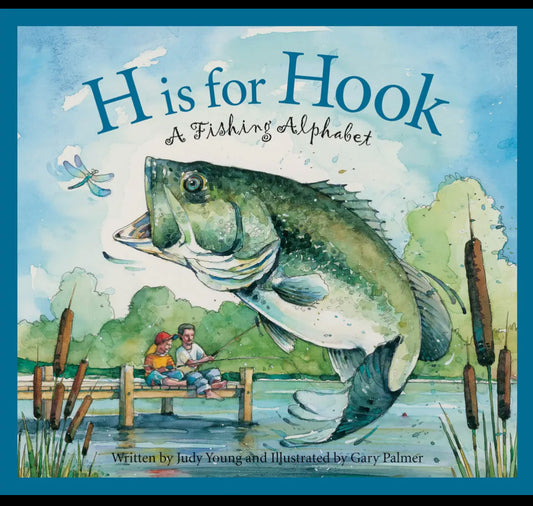 H is for Hook A Fishing Alphabet Children’s Book